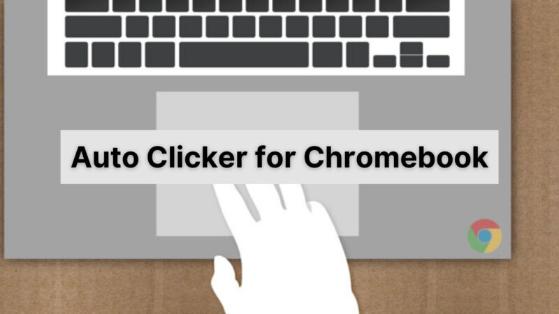 Auto Clicker For Chromebook -How to Download, Settings, and Advantages