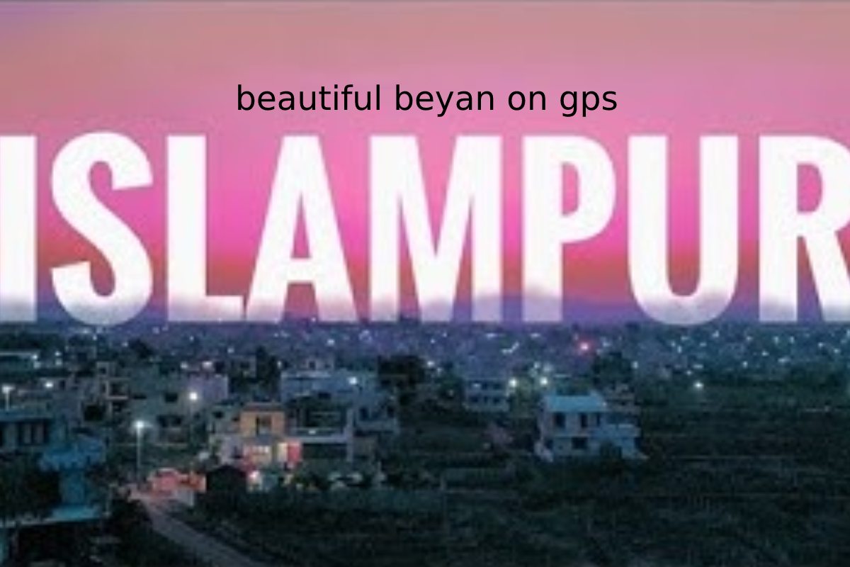 What is Beautiful Bayan On GPS Islampur?