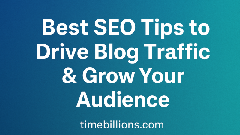 13 Best SEO Tips to Drive Blog Traffic & Grow Your Audience